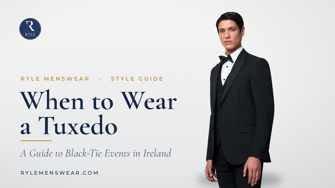 When to Wear a Tuxedo: A Guide to Black Tie Events in Ireland